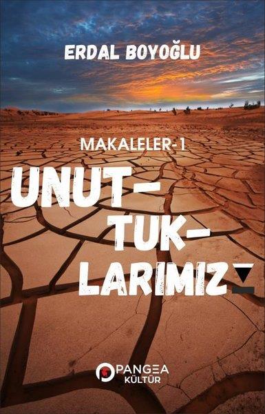 Erdal BoyoğluDeneme KitaplarıUnuttuklarımız - Makaleler 1