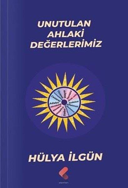 Hülya İlgünDeneme KitaplarıUnutulan Ahlaki Değerlerimiz