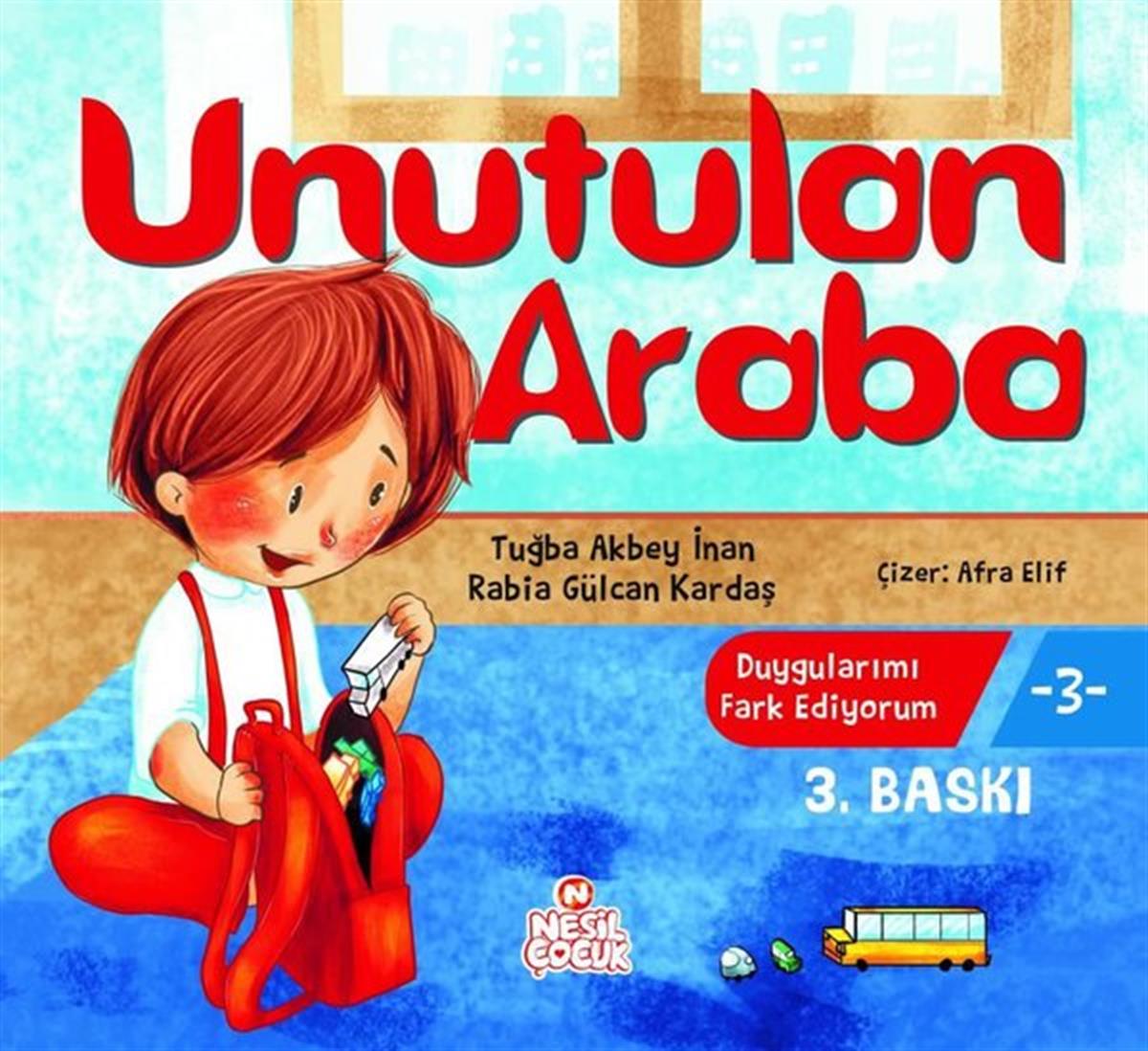 Rabia Gülcan KardaşEgitim Etkinlik KitaplariUnutulan Araba - Duygularımı Fark Ediyorum