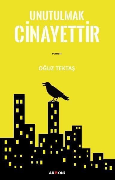 Oğuz TektaşTürk RomaniUnutulmak Cinayettir