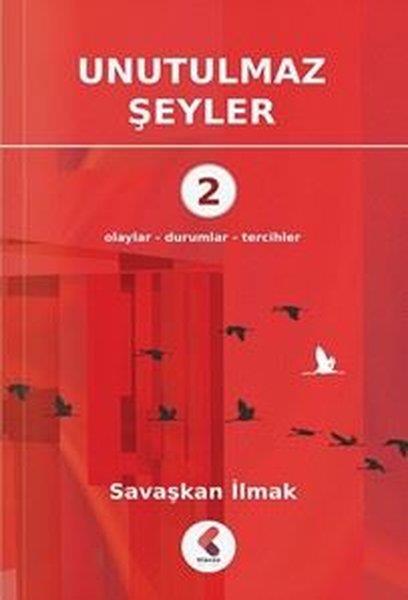 Savaşkan İlmakDeneme KitaplarıUnutulmaz Şeyler 2 - Olaylar - Durumlar - Tercihler