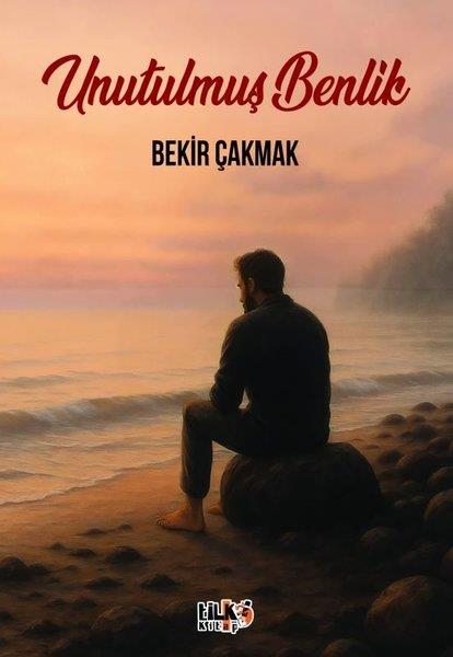 Bekir ÇakmakTürk RomaniUnutulmuş Benlik