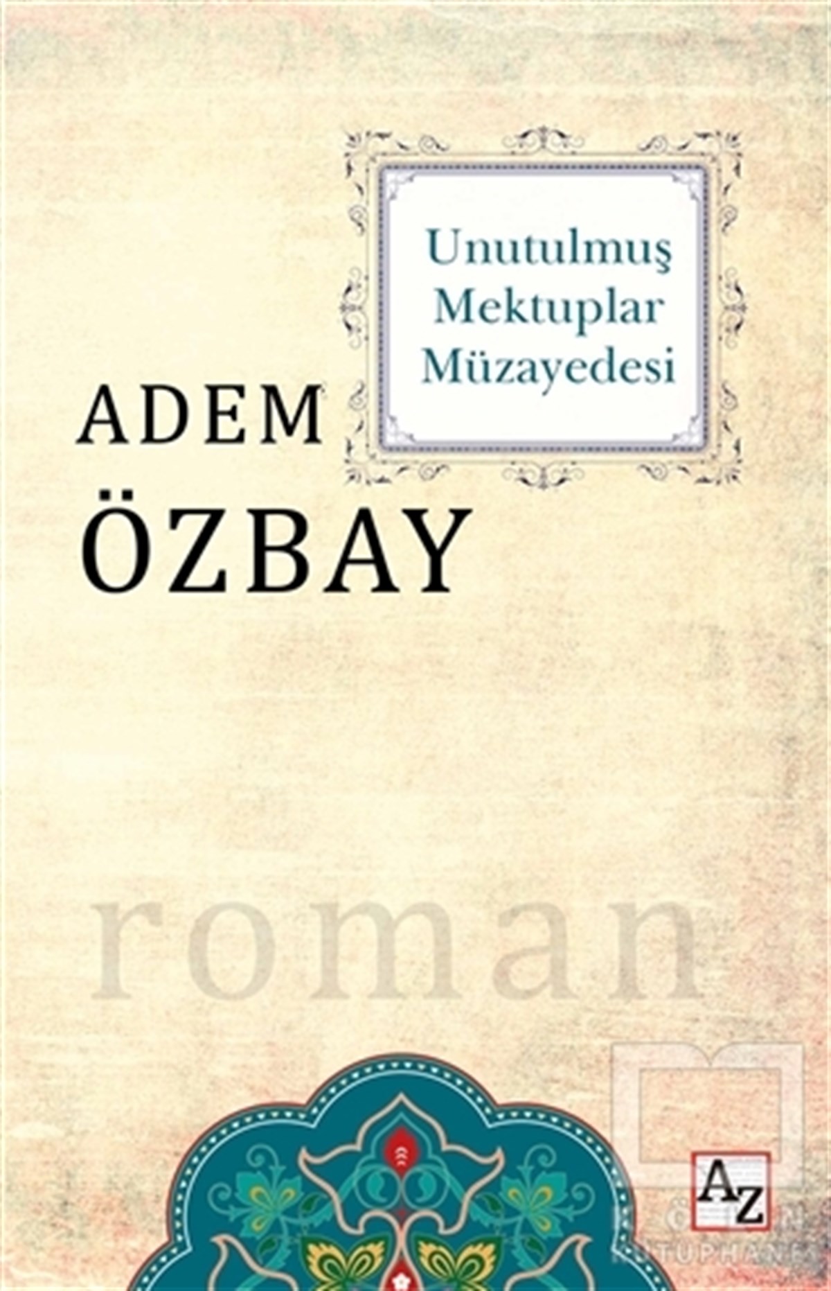 Adem ÖzbayTürkçe RomanlarUnutulmuş Mektuplar Müzayedesi