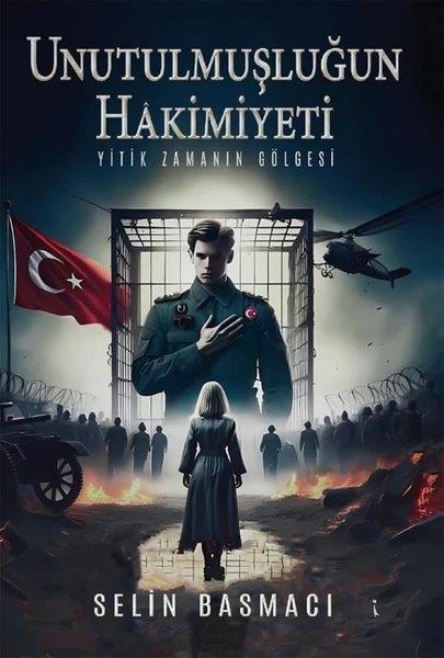 Selin BasmacıTürk RomaniUnutulmuşluğun Hakimiyeti - Yitik Zamanın Gölgesi