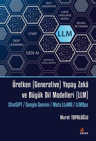 Murat TopaloğluPopüler Bilim KitaplarıÜretken (Generative) Yapay Zeka ve Büyük Dil Modelleri (LLM)