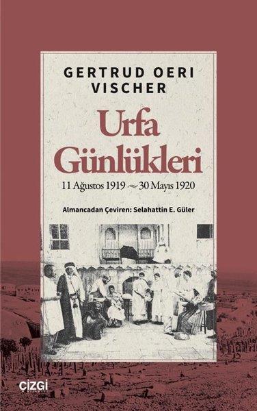 Gertrud Oeri VischerDünya TarihiUrfa Günlükleri: 11 Ağustos 1919 - 30 Mayıs 1920
