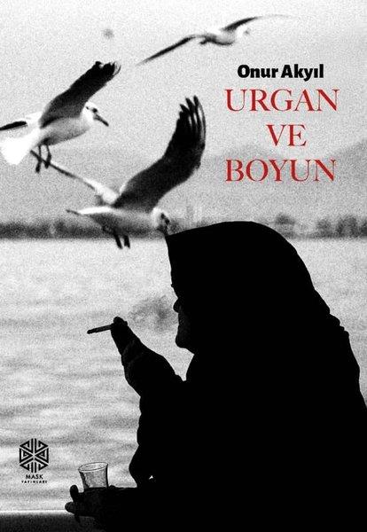 Onur AkyılTürk RomaniUrgan ve Boyun