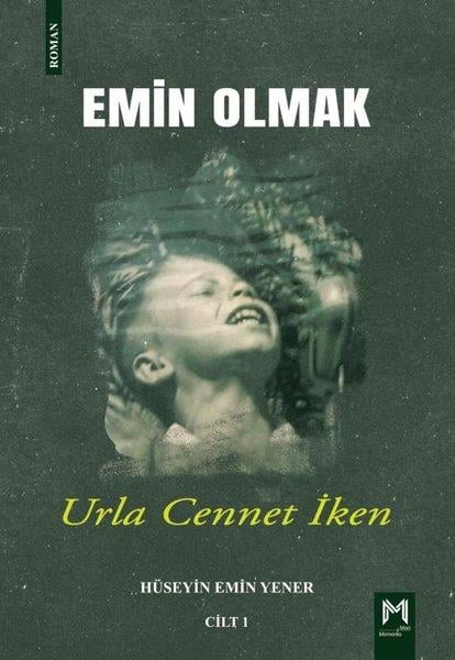 Hüseyin Emir YenerTürkiye RomanUrla Cennet İken - Emin Olmak Cilt 1