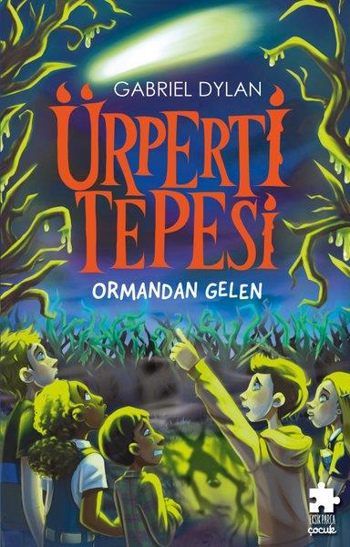 Gabriel DylanFantastik / Bilim KurguÜrperti Tepesi 1. Kitap: Ormandan Gelen