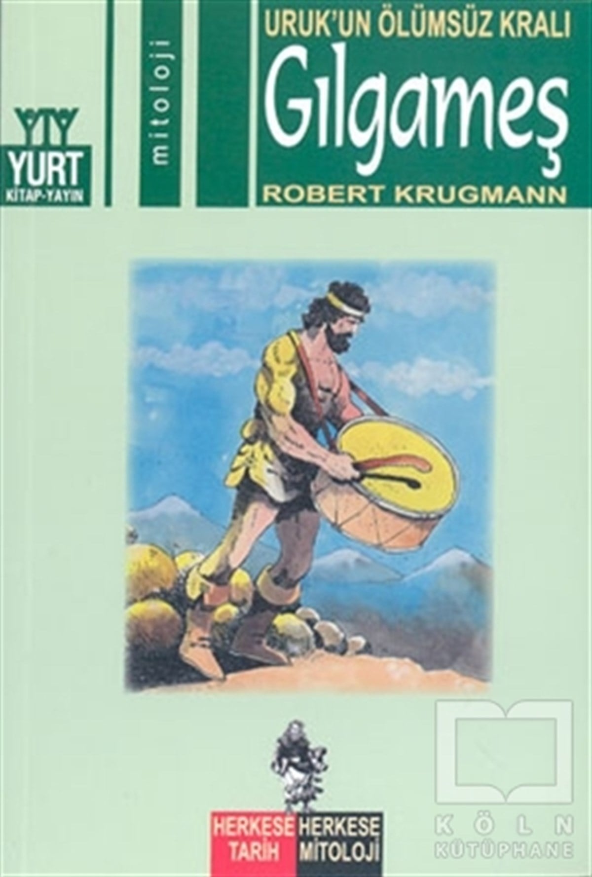 Robert KrugmannMitolojilerUruk’un Ölümsüz Kralı Gılgameş