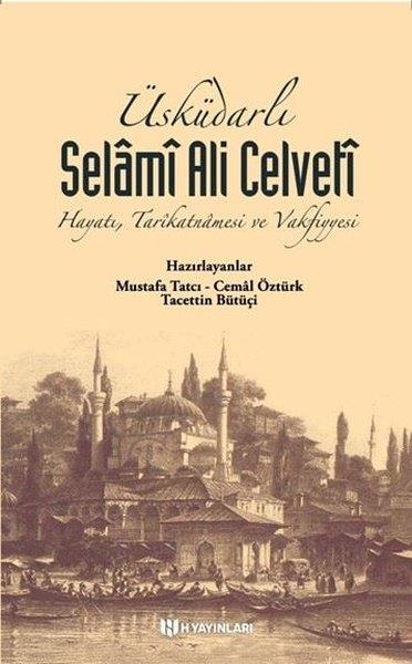 KolektifTarihi Biyografi ve Otobiyografi KitaplarıÜsküdarlı Selamİ Ali Celveti: Hayatı Tarikatnamesi ve Vakfiyyesi