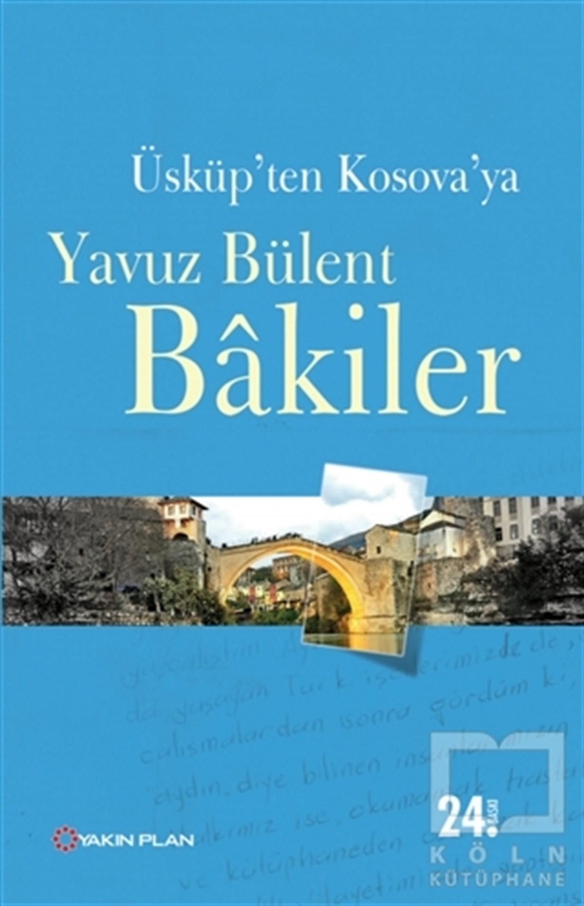 Yavuz Bülent BakilerReferans KitaplarÜsküp’ten Kosova’ya