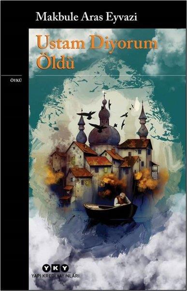Makbule Aras EyvaziGeschichten Ustam Diyorum Öldü