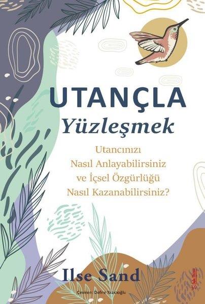 Ilse SandPsikoloji KitaplarıUtançla Yüzleşmek - Utancınızı Nasıl Anlayabilirsiniz ve İçsel Özgürlüğü Nasıl Kazanabilirsiniz?