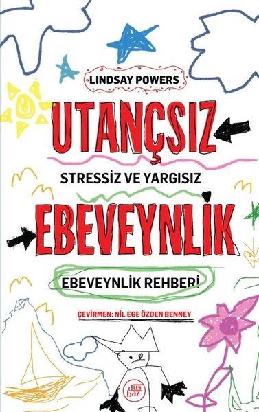 Lindsay PowersAile - ÇocukUtançsız Ebeveynlik: Stressiz ve Yargısız Ebeveynlik Rehberi