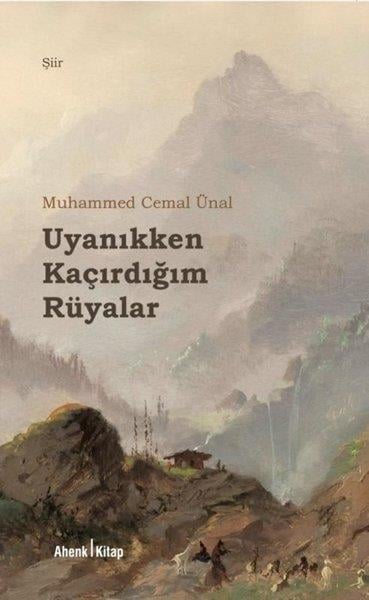 Muhammed Cemal ÜnalTürk ŞiiriUyanıkken Kaçırdığım Rüyalar