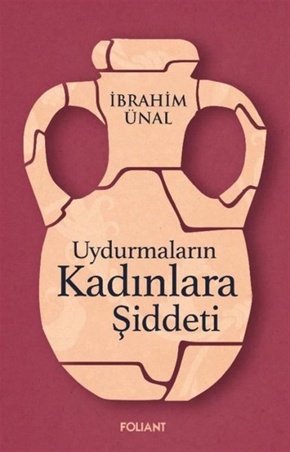 İbrahim ÜnalSosyoloji KitaplarıUydurmaların Kadınlara Şiddeti