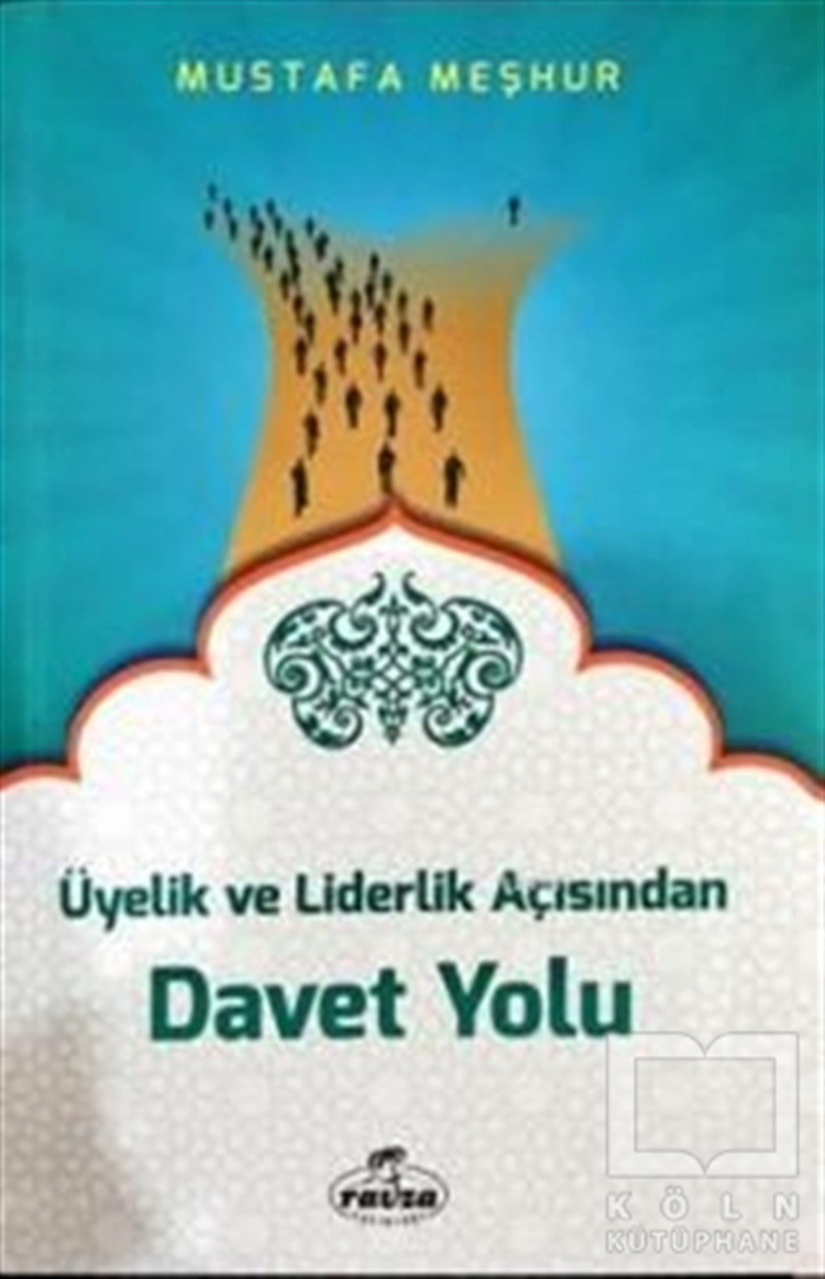 Mustafa Meşhurİslam EğitimiÜyelik ve Liderlik Açısından Davet Yolu