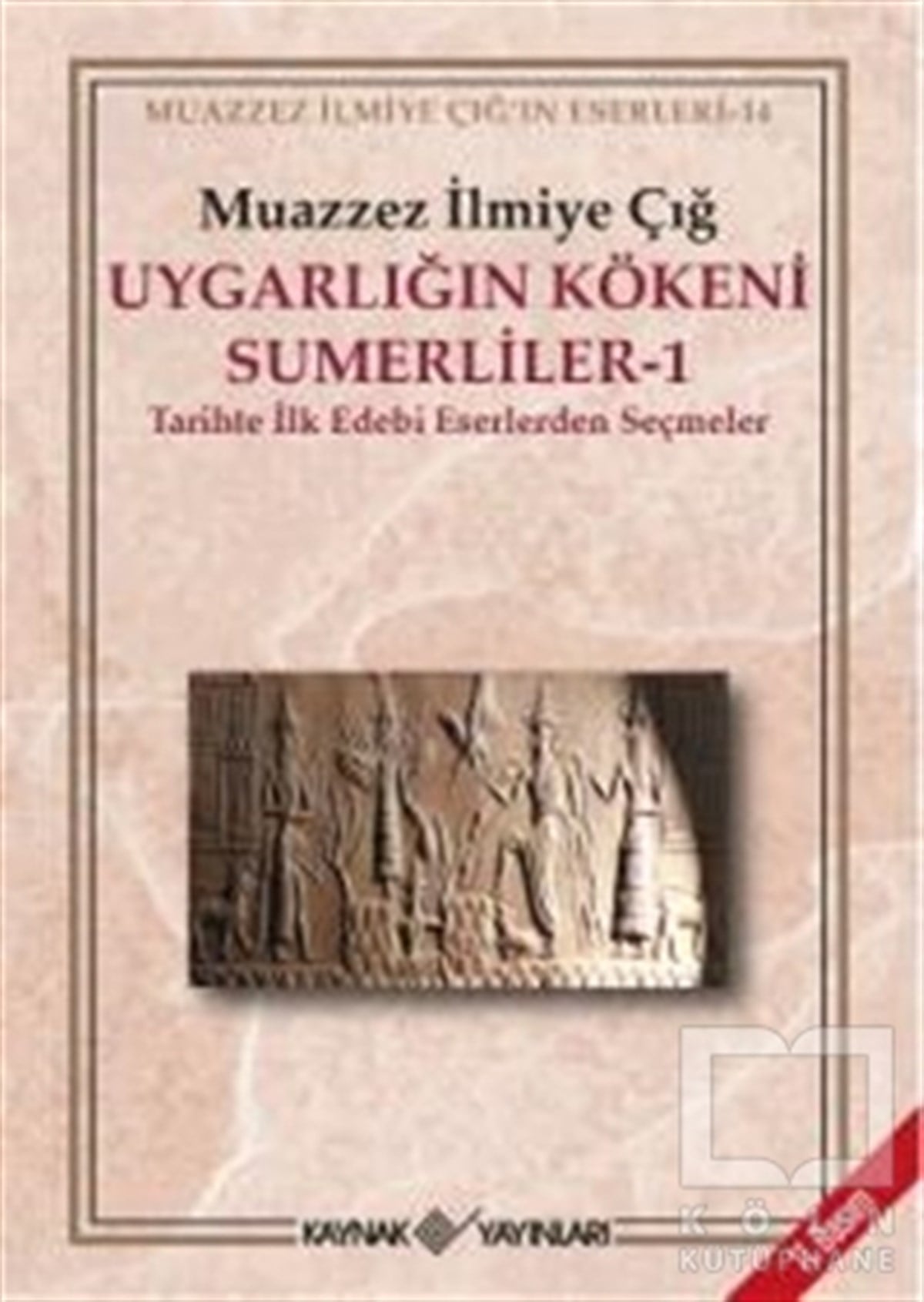 Muazzez İlmiye ÇığDiğerUygarlığın Kökeni Sümerliler 1 Tarihte İlk Edebi Eserlerden Seçmeler