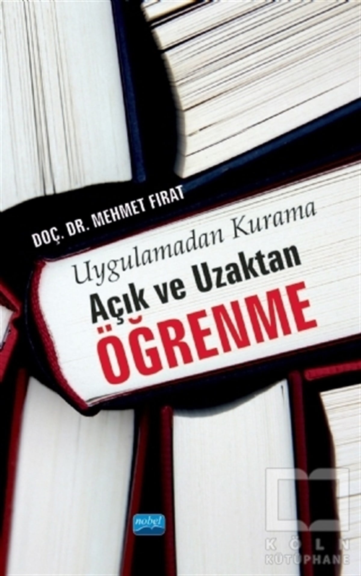 Mehmet FıratAkademikUygulamadan Kurama Açık ve Uzaktan Öğrenme