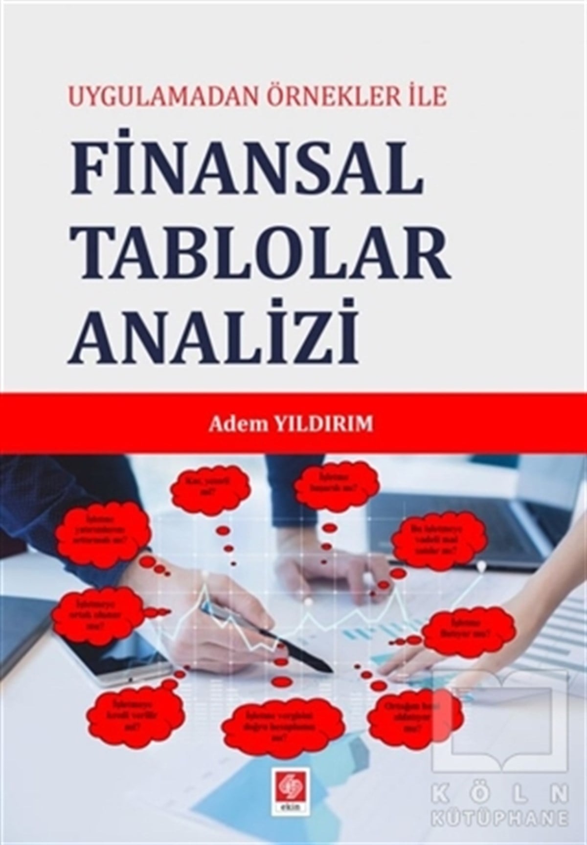 Adem YıldırımBorsa KitaplarıUygulamadan Örnekler İle Finansal Tablolar Analizi