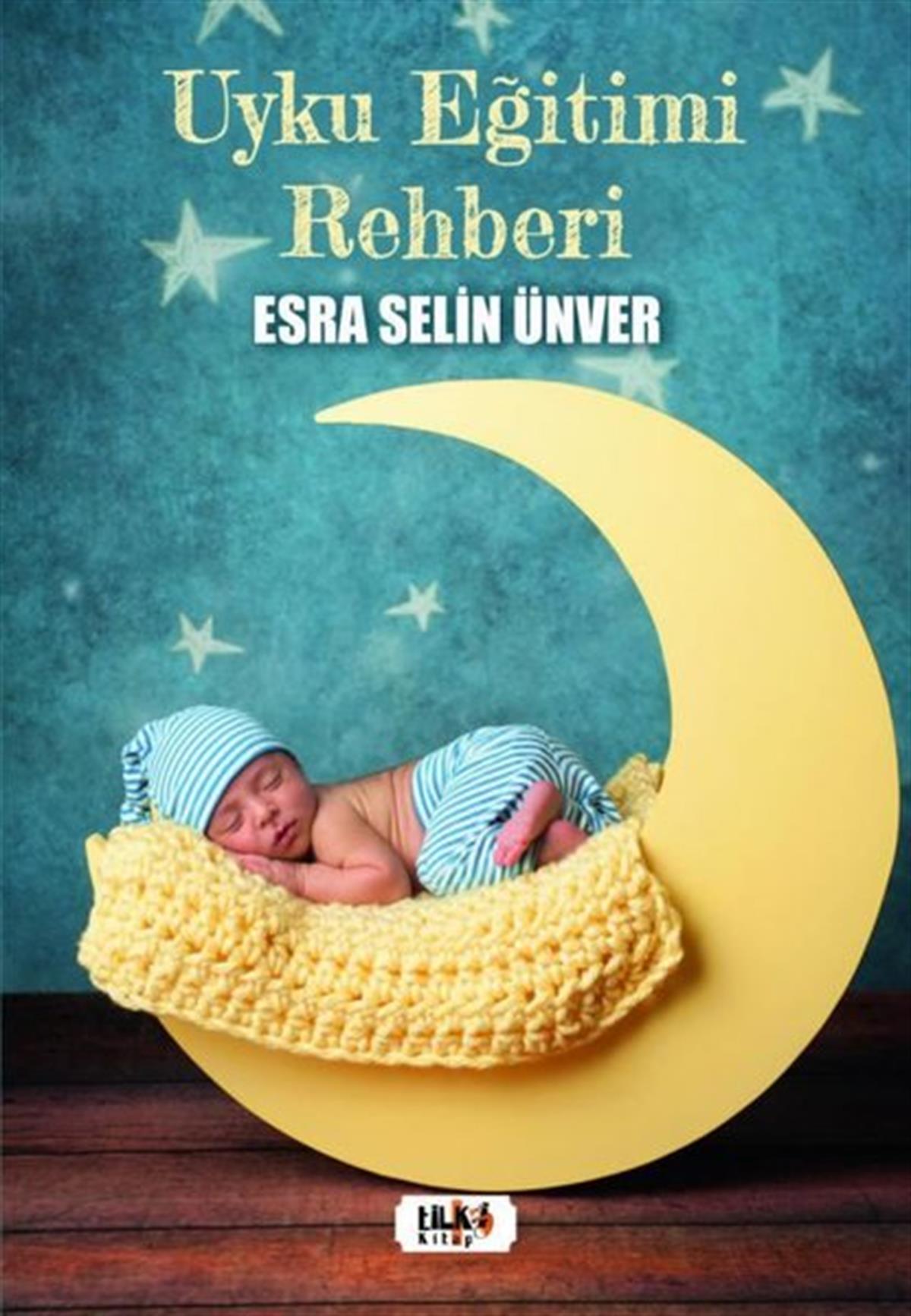 Esra Selin ÜnverÇocuk Gelisim KitaplariUyku Eğitimi Rehberi