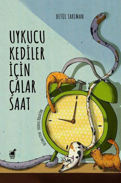 Betül TarımanÇocuk Gençlik RomanlarıUykucu Kediler İçin Çalar Saat