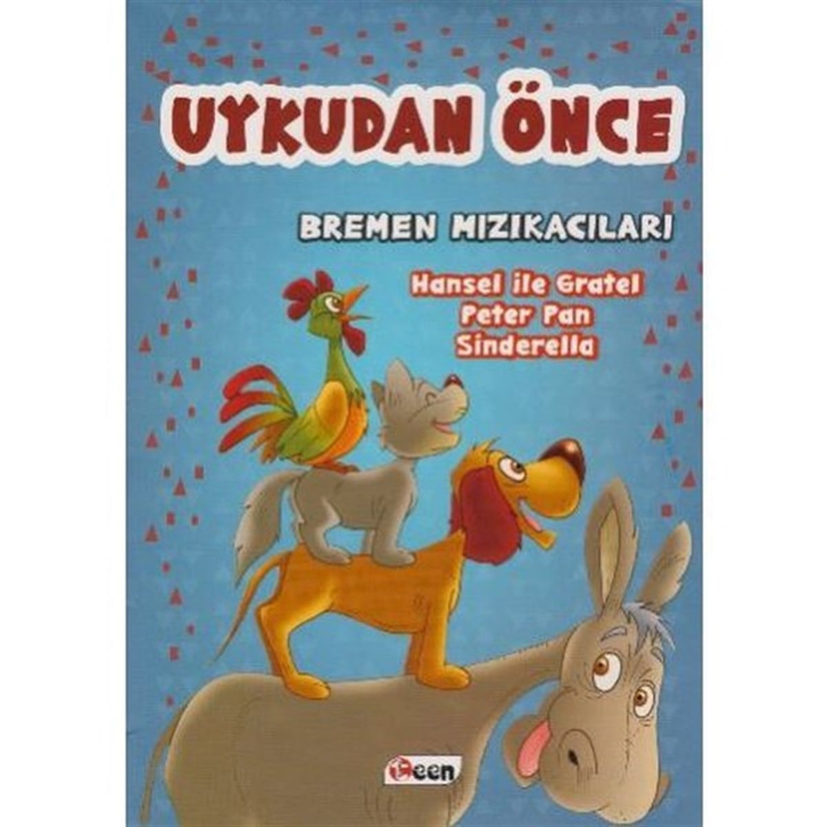 KolektifOkul Öncesi Masal KitaplarıUykudan Önce Bremen Mızıkacıları