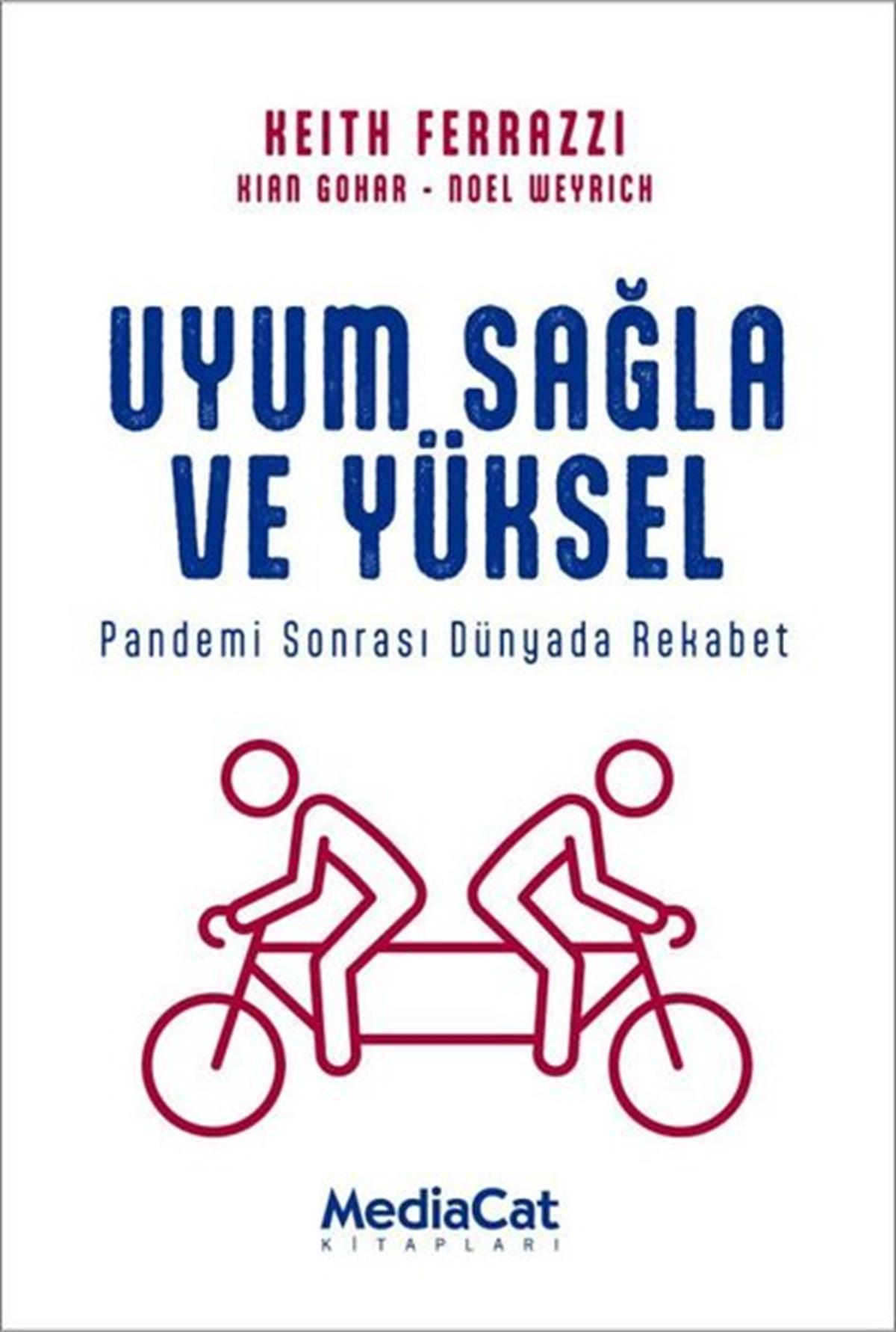 Keith FerrazziYönetim / İş Geliştirme / KaliteUyum Sağla ve Yüksel - Pandemi Sonrasında Dünyada Rekabet