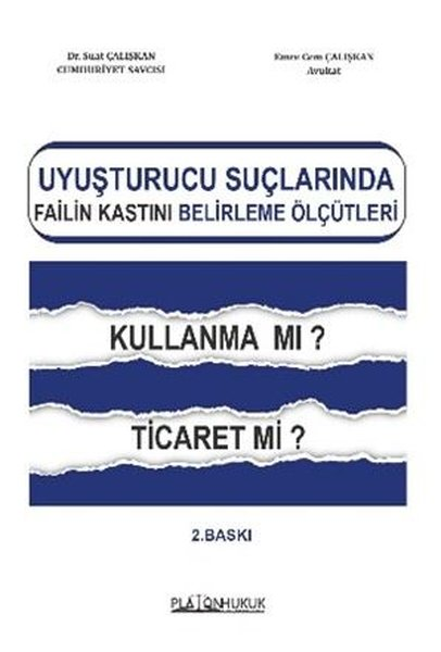 Emre Cem ÇalışkanHukuk Üzerine KitaplarUyuşturucu Suçlarında Failin Kastını Belirleme Ölçütleri Kullanma mı? Ticaret mi?