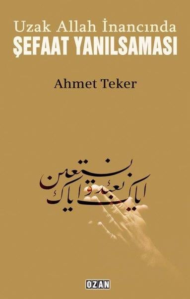 Ahmet Tekerİslami KitaplarUzak Allah İnancında Şefaat Yanılsaması