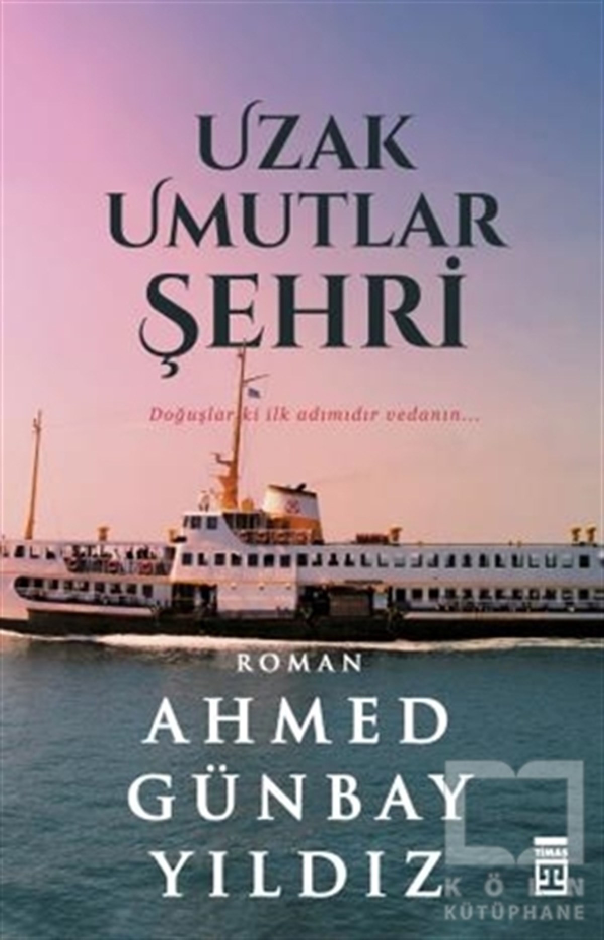 Ahmed Günbay YıldızTürkische RomaneUzak Umutlar Şehri