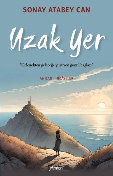 Sonay Atabey CanHikaye (Öykü) KitaplarıUzak Yer - Anılar - Hikayeler