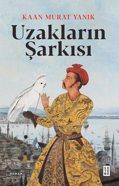 Kaan Murat YanıkTürkiye RomanUzakların Şarkısı