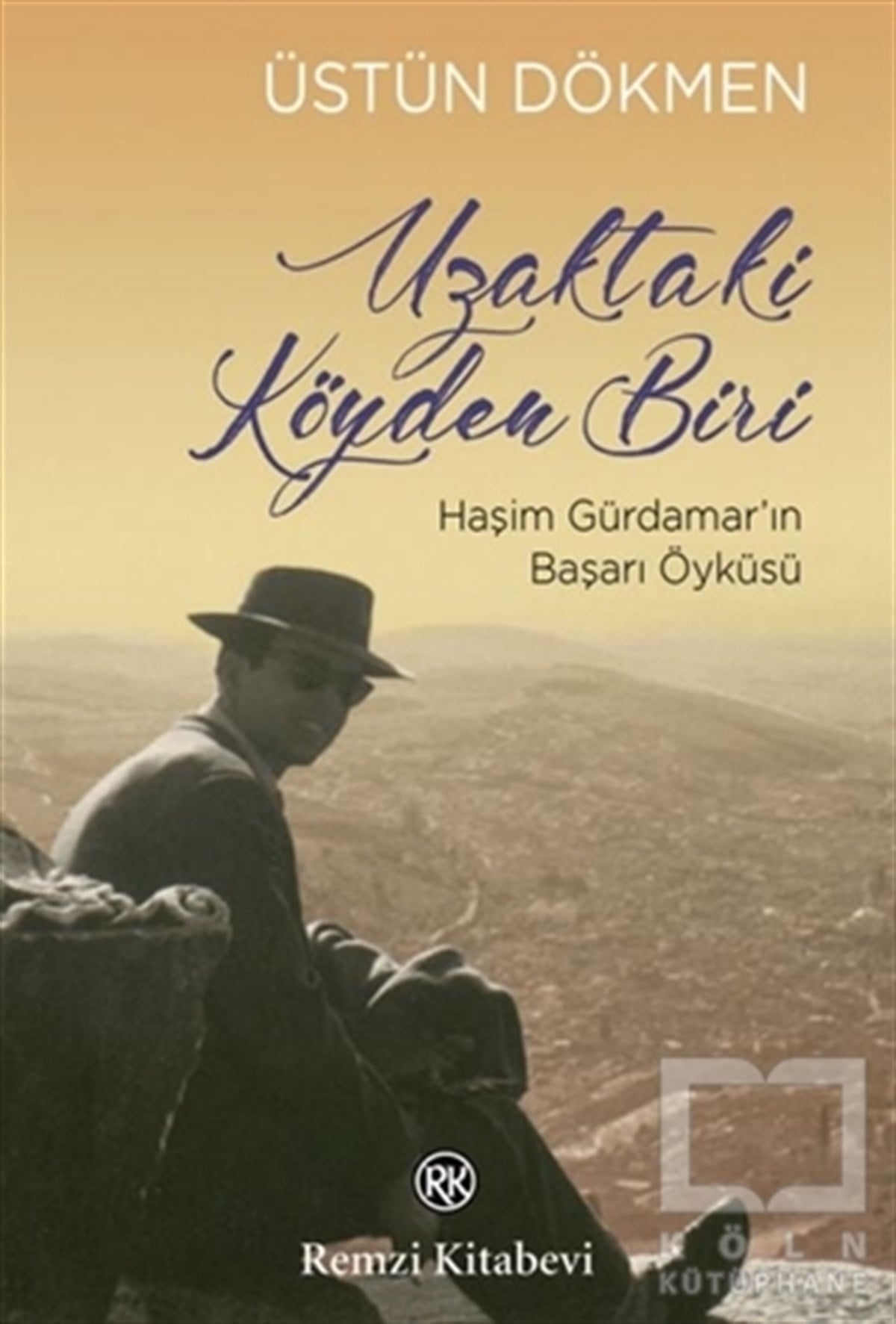 Üstün DökmenBiyografi-OtobiyogafiUzaktaki Köyden Biri