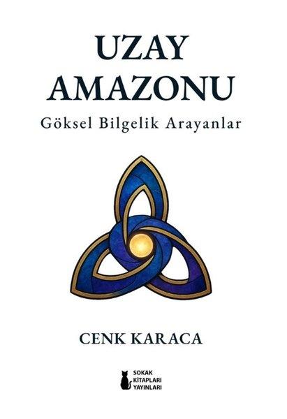 Cenk KaracaDüşünce KitaplarıUzay Amazonu - Göksel Bilgelik Arayanlar
