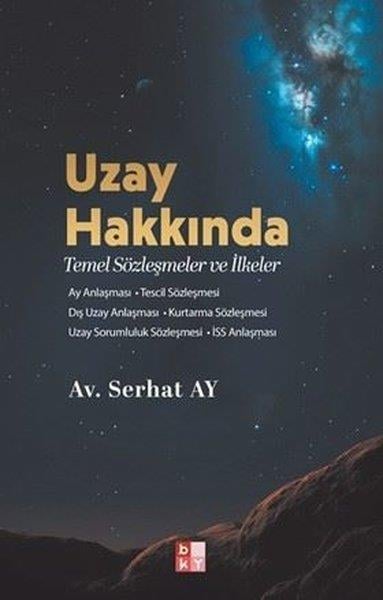 Serhat AyHukuk Üzerine KitaplarUzay Hakkında - Temel Sözleşmeler ve İlkeler