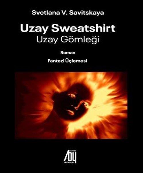 Svetlana V. SavitskayaTürk RomaniUzay Sweatshirt - Uzay Gömleği - Fantezi Üçlemesi
