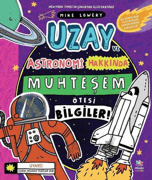 Mike LoweryÇocuk Bilim KitaplarıUzay ve Astronomi Hakkında Muhteşem Ötesi Bilgiler!