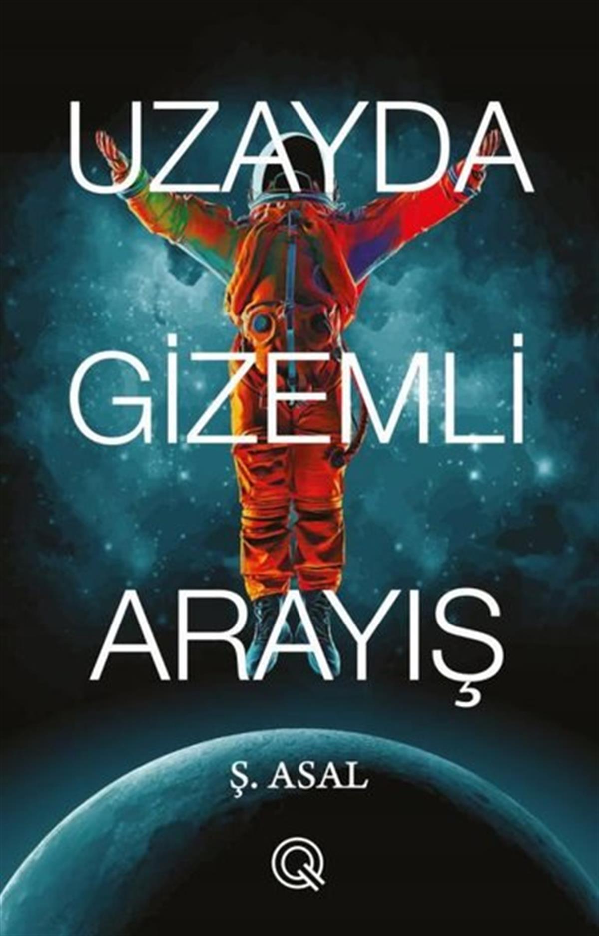 Ş. AsalTürkiye RomanUzayda Gizemli Arayış