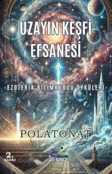 Polat OnatBilimkurgu KitaplarıUzayın Keşfi Efsanesi - Ezoterik Bilimkurgu Öyküleri