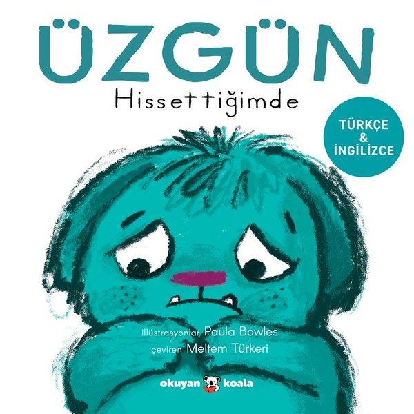 Paula BowlesEgitim Etkinlik KitaplariUzgun Hissettigimde - İlk Duygularım - Türkçe ve İngilizce