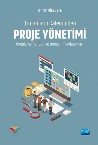 KolektifDigerUzmanların Kaleminden Proje Yönetimi - Uygulama Rehberi ve Deneyim Paylaşımları