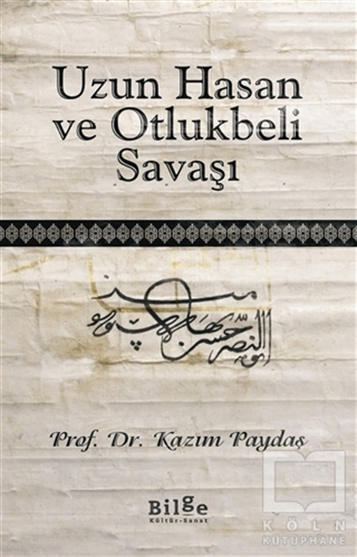Kazım PaydaşAndereUzun Hasan ve Otlukbeli Savaşı