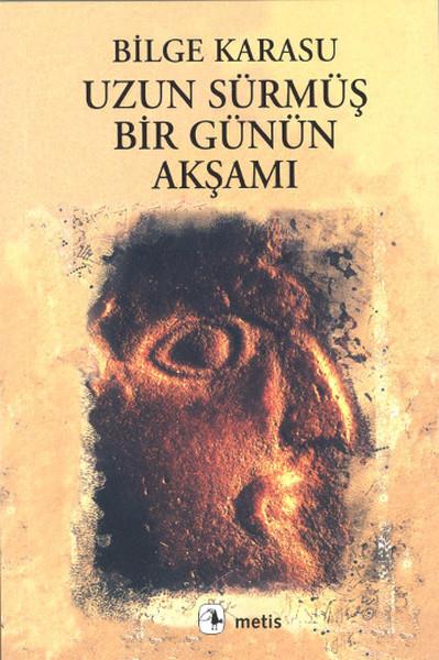 Bilge KarasuBilge Karasu (1930 - 1995)Uzun Sürmüş Bir Günün Akşamı