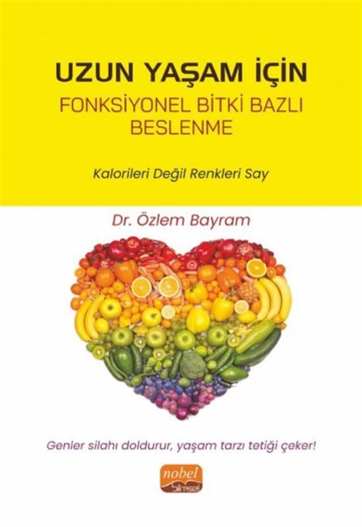 Özlem BayramEğitimUzun Yaşam için Fonksiyonel Bitki Bazlı Beslenme - Kalorileri Değil Renkleri Say