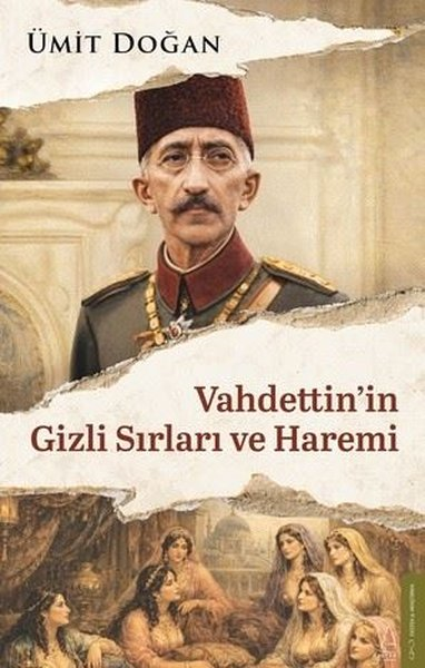 Ümit DoğanOsmanli TarihiVahdettin'in Gizli Sırları ve Haremi