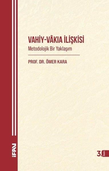 Ömer KaraIslamische BücherVahiy - Vakıa İlişkisi: Metodolojik Bir Yaklaşım