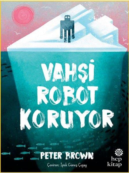 Peter BrownÇocuk Gençlik RomanlarıVahşi Robot Koruyor
