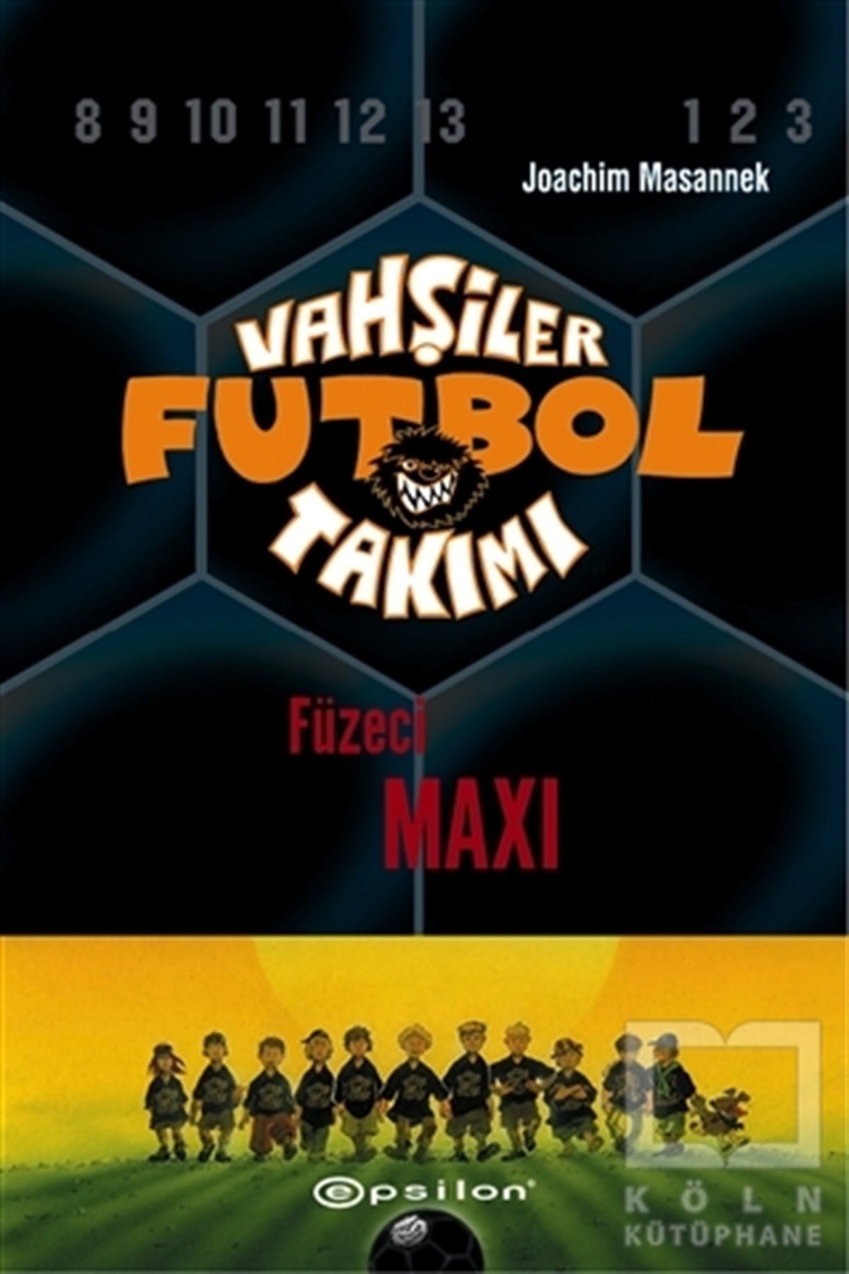 Vahşiler Futbol Takımı 7 - Füzeci Maxi (Ciltli)